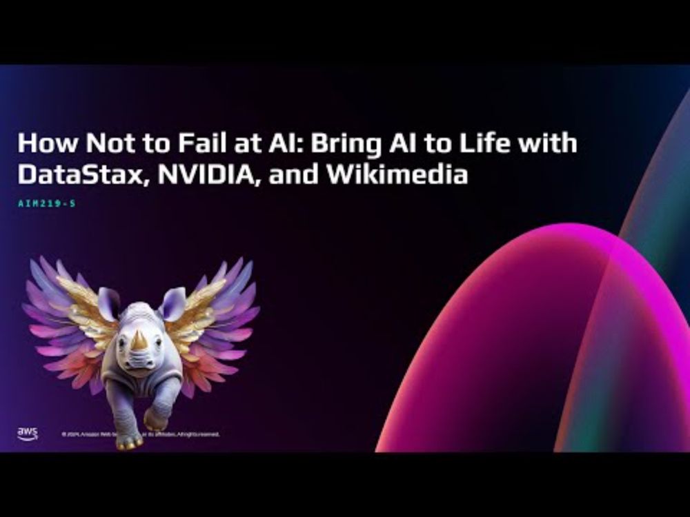 AWS re:Invent 2024 - Bring AI to life with DataStax, NVIDIA, and Wikimedia (AIM219)