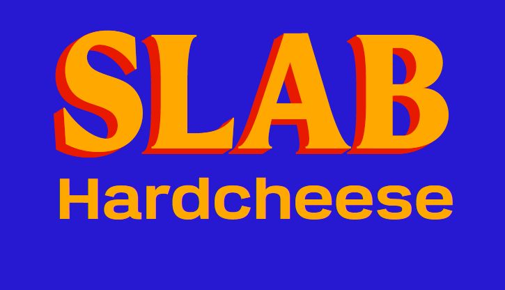 Slab
Hardcheese
