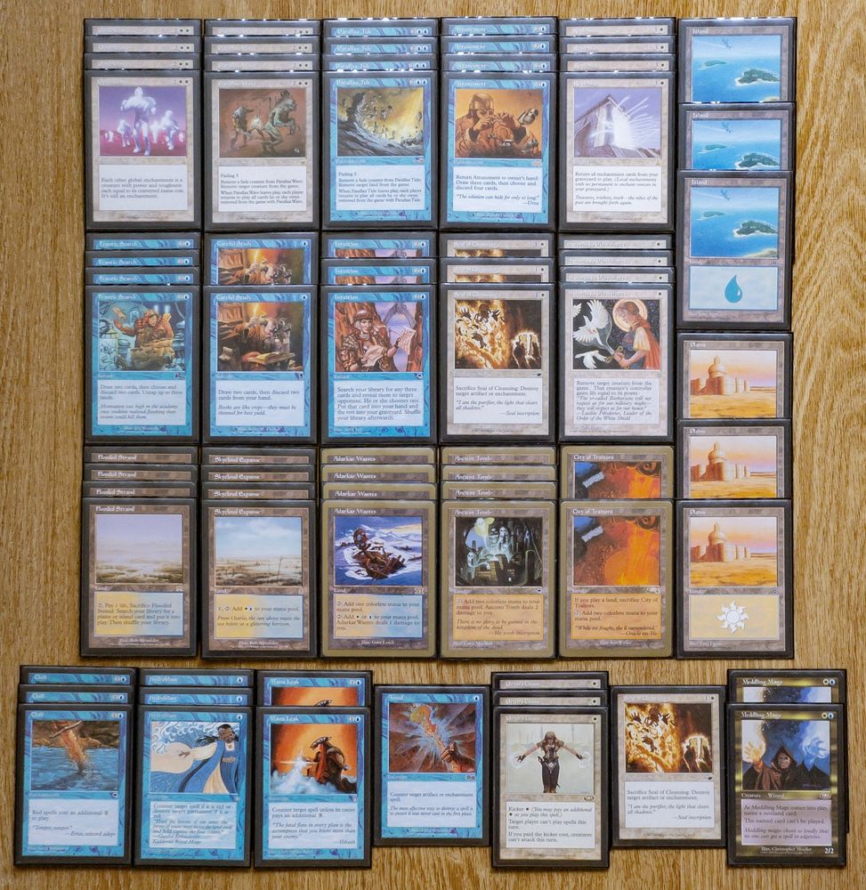 4× Opalescence
4× Parallax Wave
4× Parallax Tide
4× Attunement
4× Replenish
4× Frantic Search
2× Careful Study
3× Intuition
3× Seal of Cleansing
4× Swords to Plowshares
4× Flooded Strand
4× Skycloud Expanse
4× Adarkar Wastes
4× Ancient Tomb
2× City of Traitors
3× Island
3× Plains

3× Chill
3× Hydroblast
2× Mana Leak
1× Annul
3× Orim's Chant
1× Seal of Cleansing
2× Meddling Mage