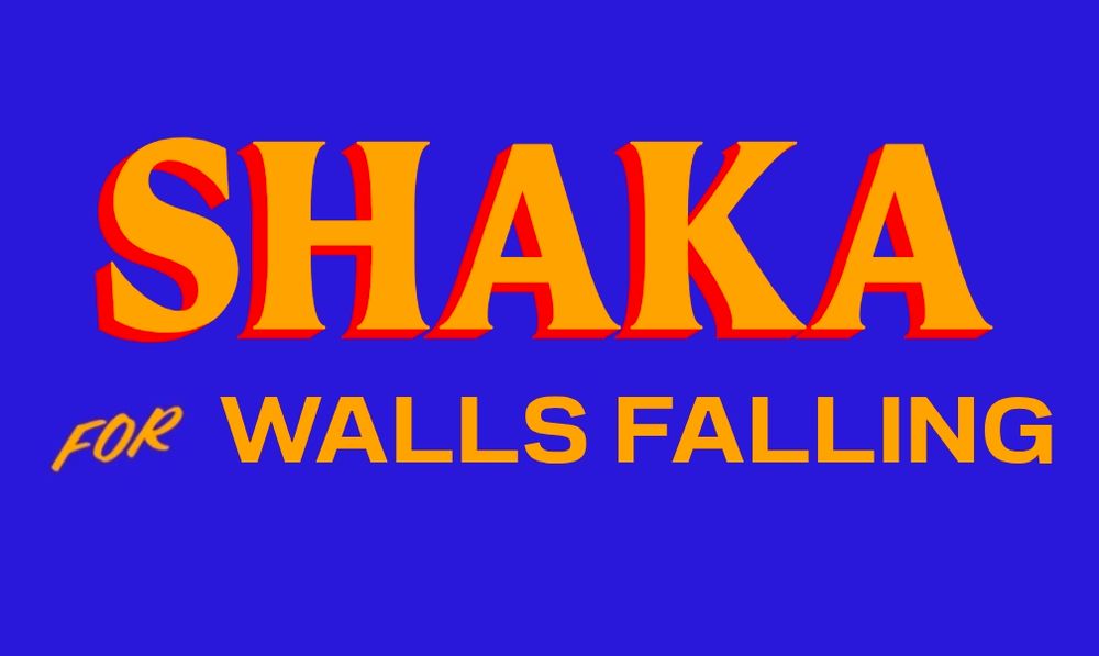 Shaka for Walls Falling, in the style of the recent New York political campaign 