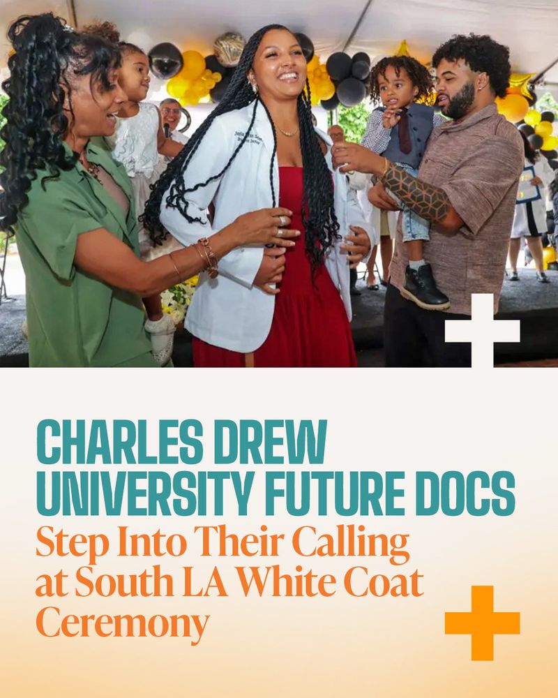 Text reads: 
CHARLES DREW
UNIVERSITY FUTURE DOCS
Step Into Their Calling at South LA White Coat
Ceremony
