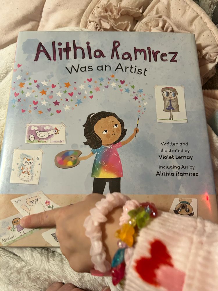 Kids book titled “Alithia Ramirez
Was an Artist” Written and
Illustrated by
Violet Lemay
Including Art by
Alithia Ramirez