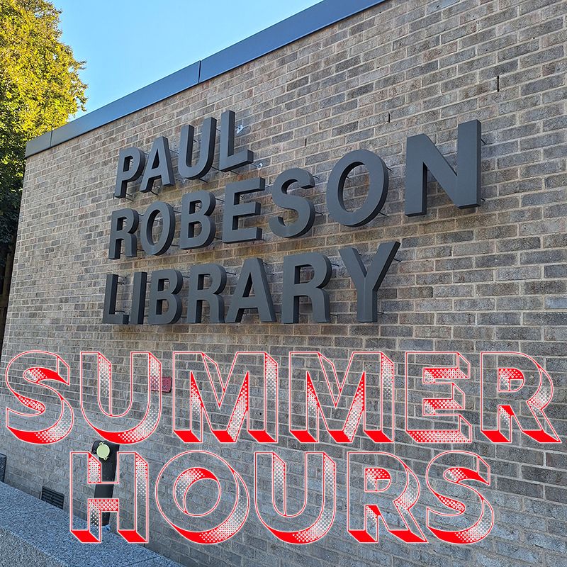 Image of the facade of Paul Robeson Library with the words Summer Hours superimposed over the bottom.
