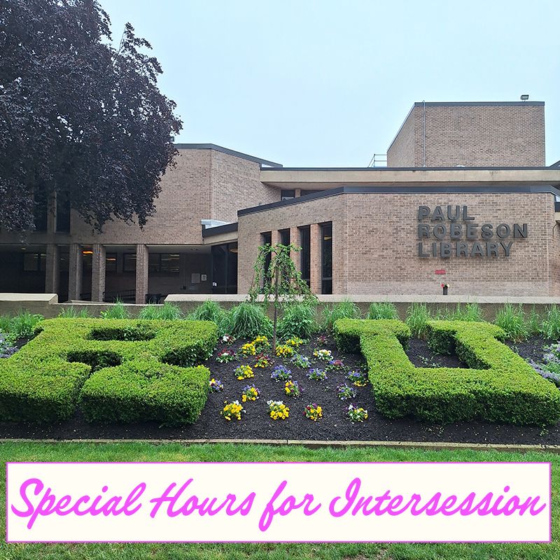 Picture of the Paul Robeson Library building in Camden, New Jersey featuring the topiary shaped in the letters of R and U. "Special Hours for Intersession" is superimposed over the bottom of the image.