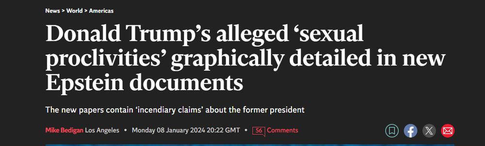 Donald Trump’s alleged ‘sexual proclivities’ graphically detailed in new Epstein documents The new papers contain ‘incendiary claims’ about the former president Monday 08 January 2024 20:22 GM
