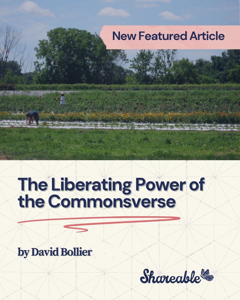 Visual graphic of people working in a field that reads New Featured Article. The Liberating Power of the Commonsverse by David Bollier. 