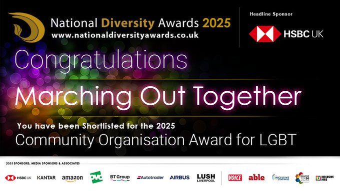 National Diversity Awards graphic with rainbow colours and NDA & HSBC sponsor logos:-

Congratulations - Marching Out Together, you have been nominated for the 2025 'Community Organisation Award for LGBT'