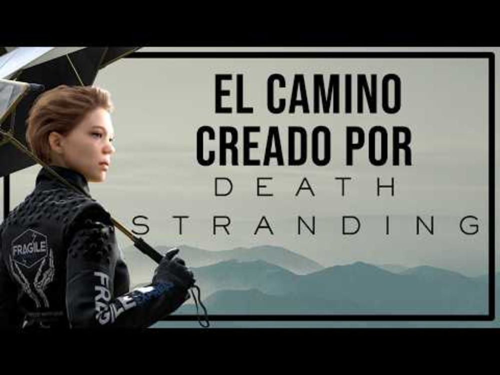 El Camino Creado Por DEATH STRANDING (2019) - Análisis