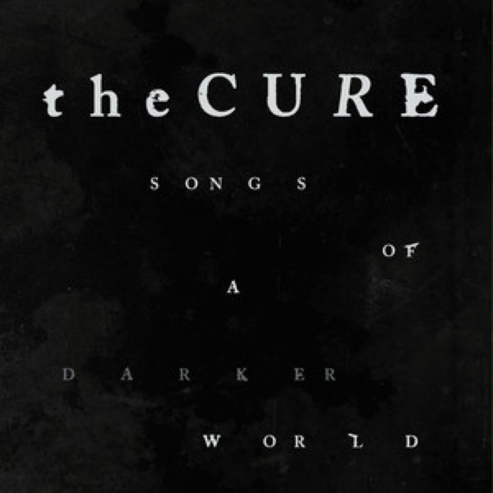 The Cure Songs of a Darker World 