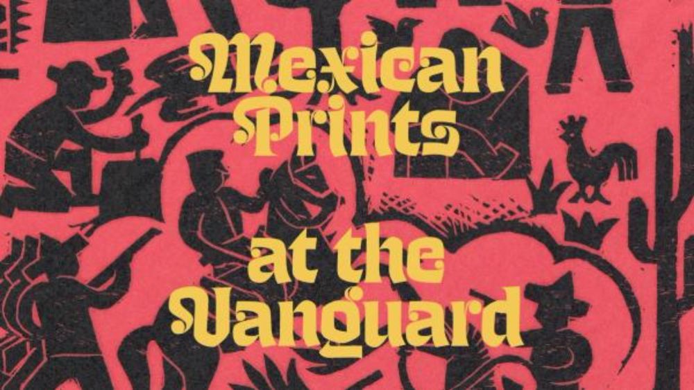 Mexican Prints at the Vanguard - The Metropolitan Museum of Art