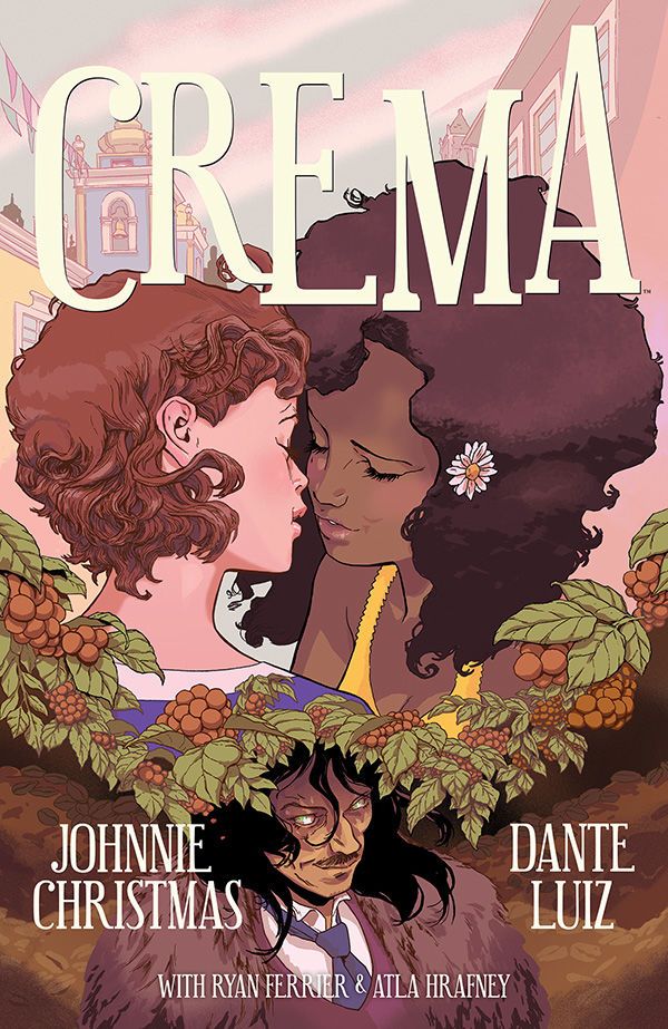 A cover of Crema, a comic Atla edited, published by Dark Horse. The cover features two women about to lovingly kiss. Underneat them are coco beans that form a wreath-like frame around the idelic image. Underneath that wreath is a unknown man, dressed in a fur coat and a blue tie over a white shirt. He seems surrounded by coco beans.