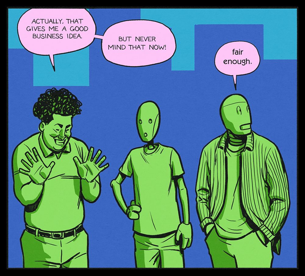 GREG: Actually, that gives me a good business idea. But never mind that now!
BEN: fair enough.