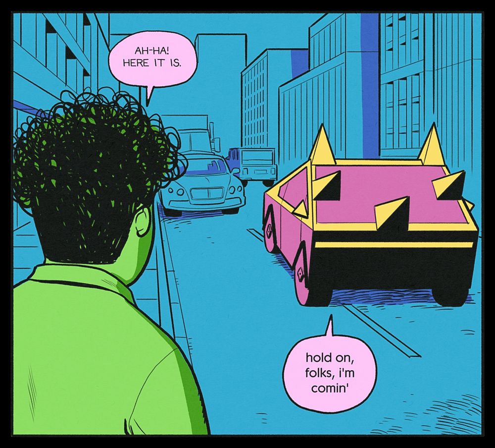 GREG: Ah-ha! Here it is.
THE CAR: hold on, folks, i'm comin'