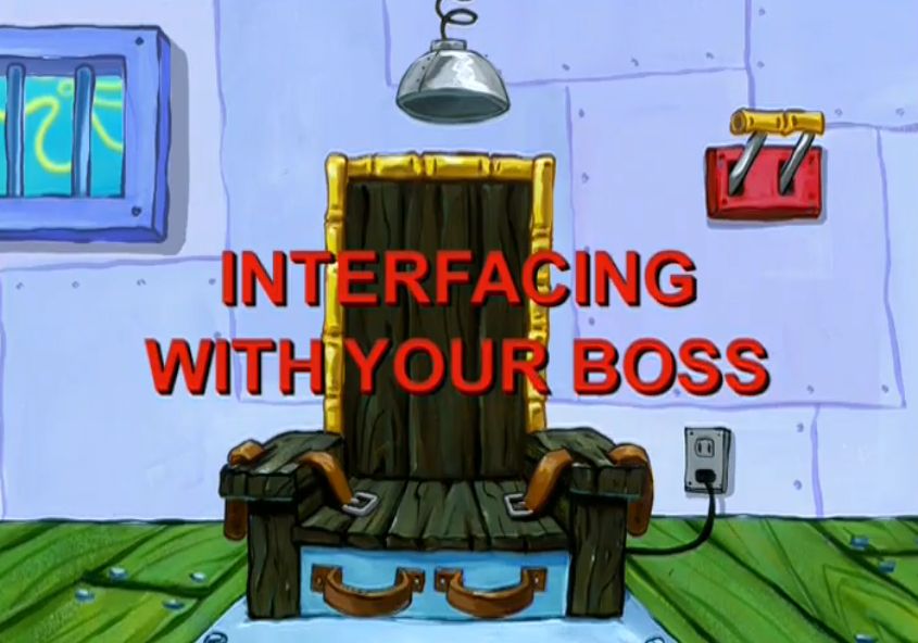 a screenshot from a spongebob episode that shows an electric chair plugged into a wall with a lever and the text in red saying
INTERFACING WITH YOUR BOSS