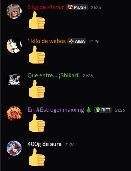 5 kg de Pikmin

 — 21:26
👍
1 kilo de webos

 — 21:26
👍
Que entre... ¡Shikari! — 21:26
👍
Eri #Estrogenmaxxing 🎄

 — 21:26
👍
400g de aura — 21:26
👍