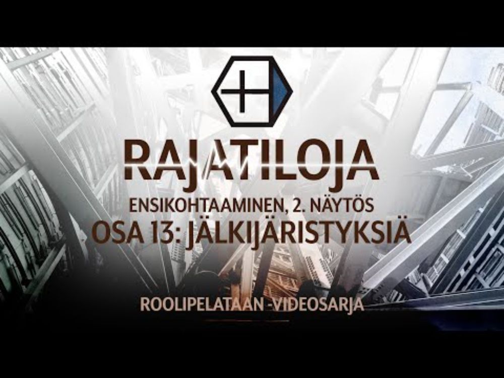 🎲 Roolipelataan! 🎲 +H, Rajatiloja: 13 - Jälkijäristyksiä (Ensikohtaaminen)