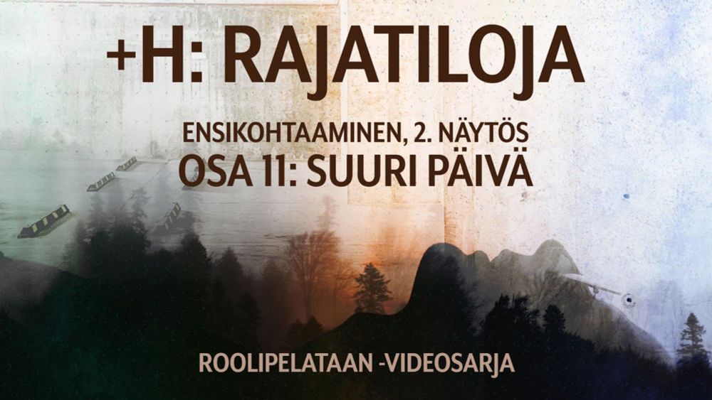 🎲 Roolipelataan! 🎲 +H, Rajatiloja: 11 - Suuri päivä (Ensikohtaaminen)