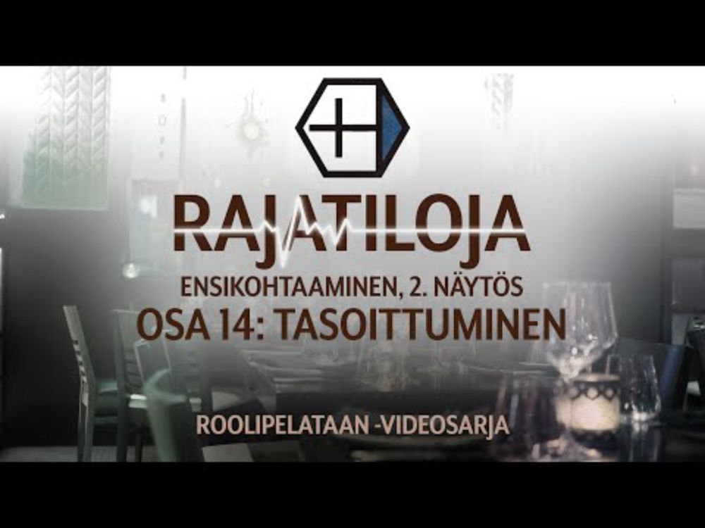 🎲 Roolipelataan! 🎲 +H, Rajatiloja: 14 - Tasoittuminen (Ensikohtaaminen)