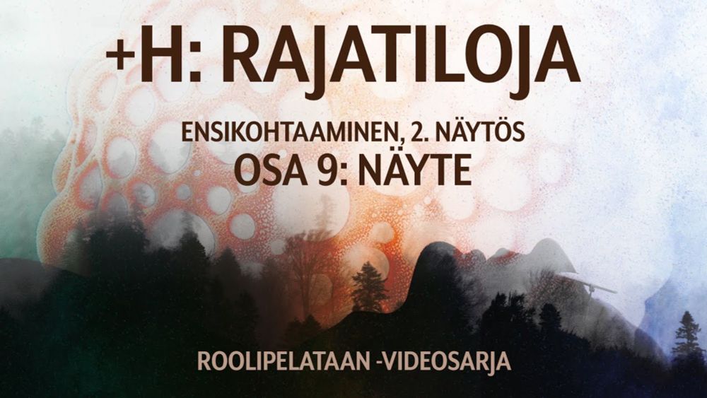 🎲 Roolipelataan! 🎲 +H, Rajatiloja: 09 - Näyte (Ensikohtaaminen)