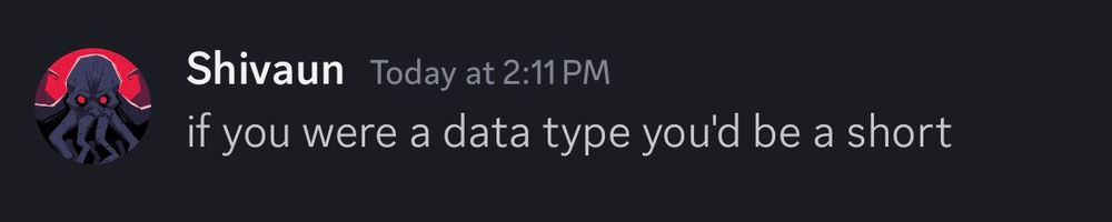 if you were a data type you’d be a short