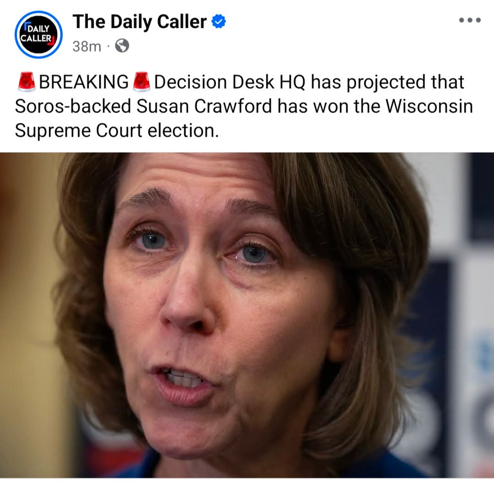 The Daily Caller on Facebook

🚨BREAKING🚨Decision Desk HQ has projected that Soros-backed Susan Crawford has won the Wisconsin Supreme Court election.

Text is above a picture of Crawford.