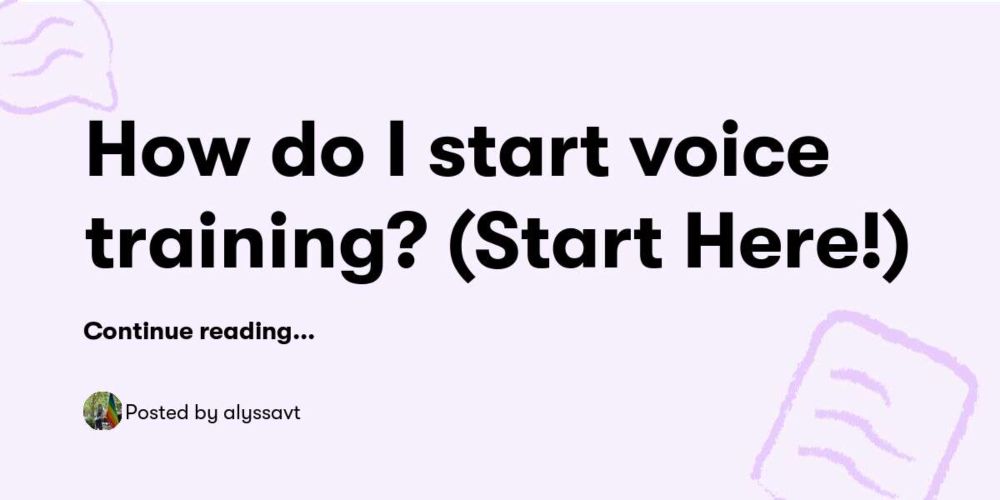 How do I start voice training? (Start Here!) — alyssavt