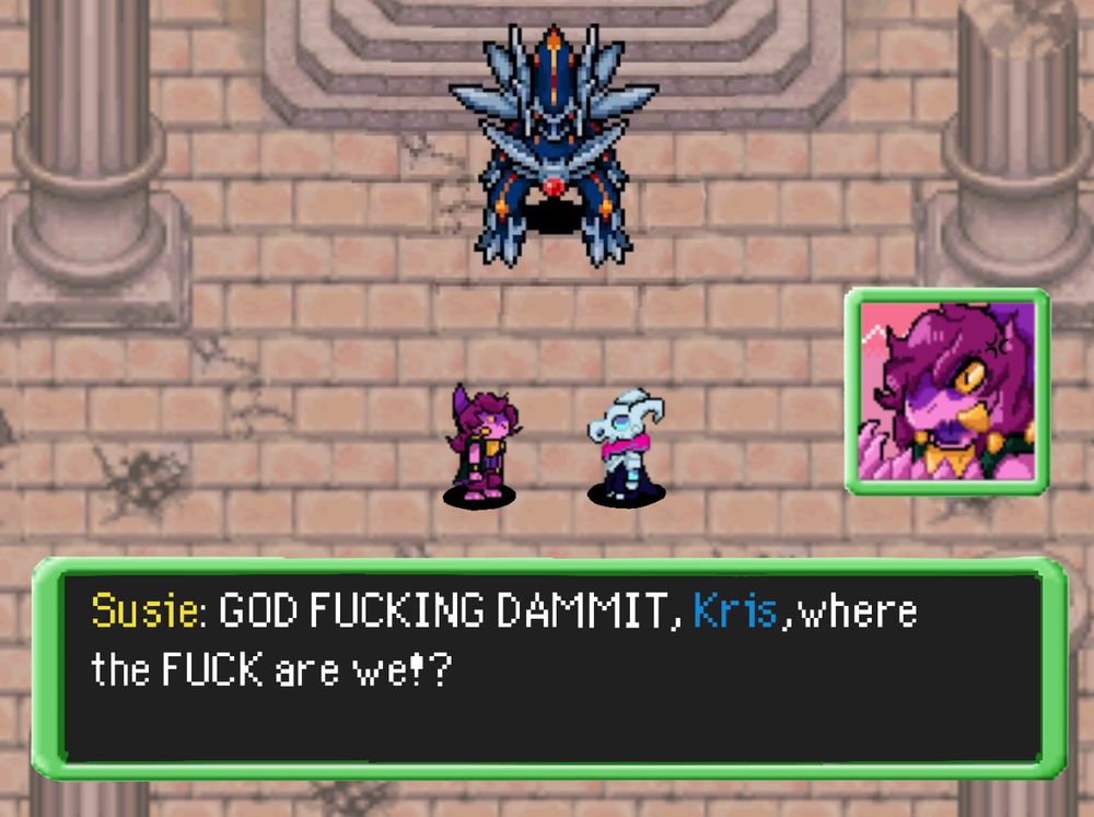 An edited screenshot of the fight with Primal Dialga, the two protags replaced with Susie and Kris, drawn as Axew and Cubone respectively.

The text states “Susie: GOD FUCKING DAMMIT, Kris, where the FUCK are we!?”