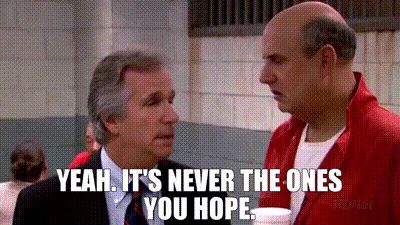 Barry Zuckercorn lamenting that it's never the ones you hope.