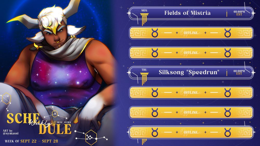 Stream Schedule for 9/22-9/28! Going on vacation starting 9/27, but I'll be back October 2! Times are in EST/EDT:

✨Mon. 9/22 - Fields of Mistria - 8:00 PM
✨Thurs. 9/25 - Silksong "Speedrun" - 8:00 PM

🎨: @symassi.bsky.social 