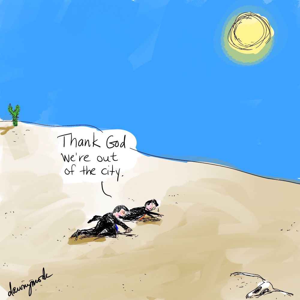 dawnymock cartoon of two businesssmen crawling through desert… one saying to other “Thank god we’re out of the city”