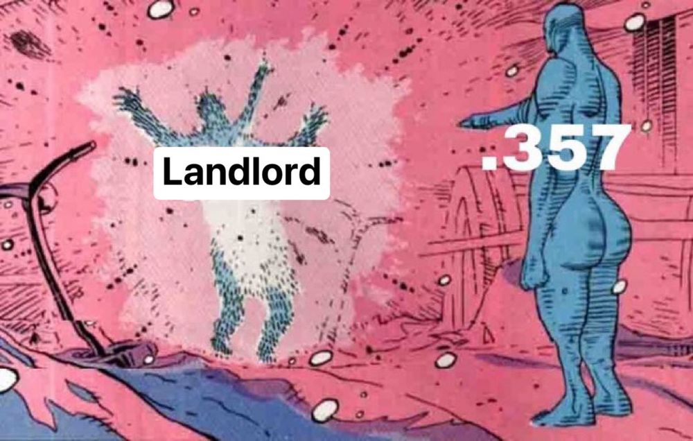 Guy exploding marked landlord. Dude pointing at exploding body stoically is labeled .357