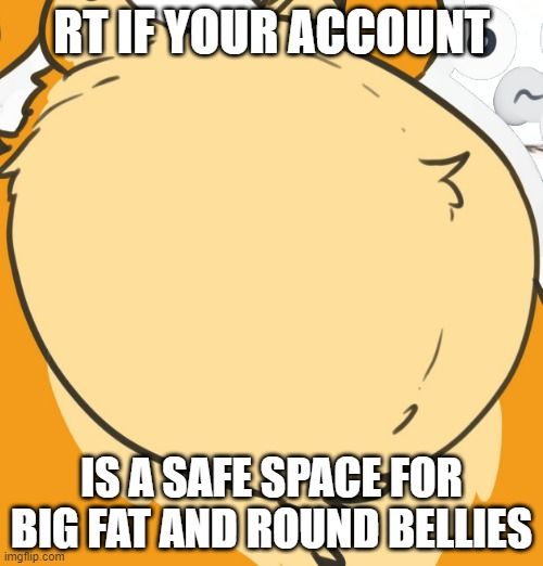 A zoomed-in belly of an orange fox, named Blight, with text above and below.

Top: RT IF YOUR ACCOUNT

Bottom: IS A SAFE SPACE FOR BIG FAT AND ROUND BELLIES
