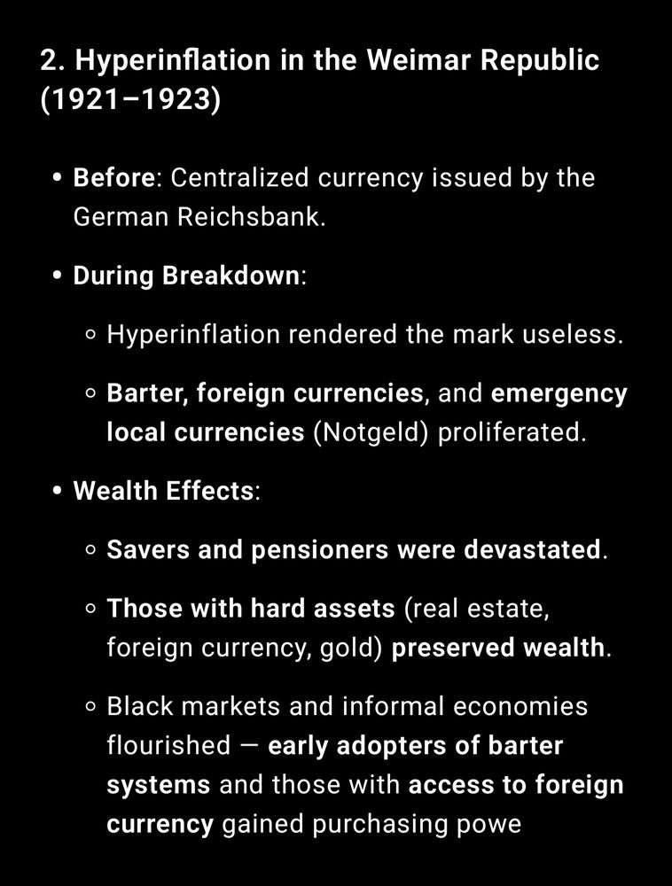 Hyperinflation in the Weimar Republic (1921–1923)

Before: Centralized currency issued by the German Reichsbank.

During Breakdown:

Hyperinflation rendered the mark useless.

Barter, foreign currencies...