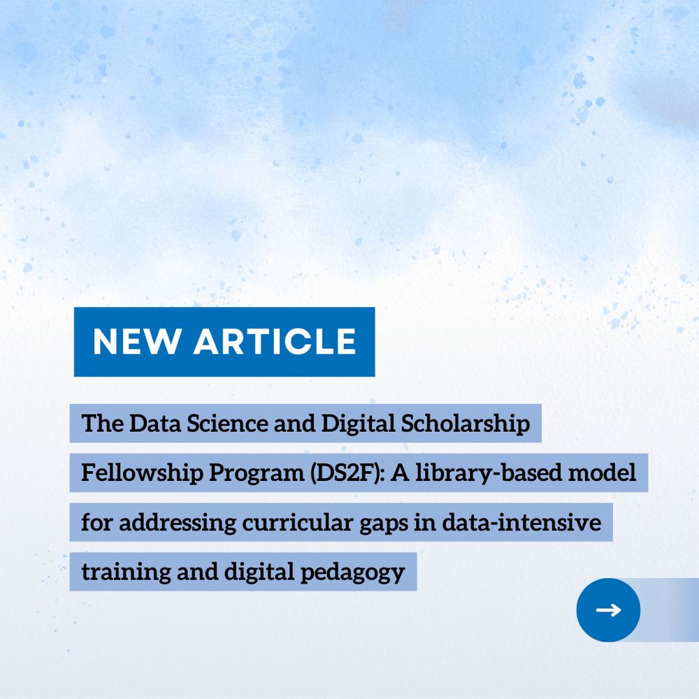 New Article. The Data Science and Digital Scholarship Fellowship Program (DS2F): A library-based model for addressing curricular gaps in data-intensive training and digital pedagogy.