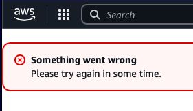 AWS Console showing an error “Something went wrong” “Please try again in some time.”