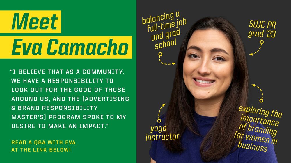 Promotional image featuring Eva Camacho, an SOJC PR grad '23 and current Advertising and Brand Responsibility master's student, yoga instructor, and advocate for the importance of branding in business. Includes a quote about community responsibility and a link to a Q&A with Eva.