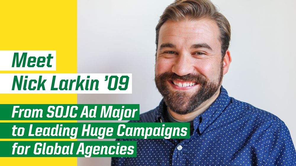 Promotional image featuring a smiling individual named Nick Larkin, class of '09, with information about progressing from an SOJC Ad Major to leading major campaigns for global agencies.