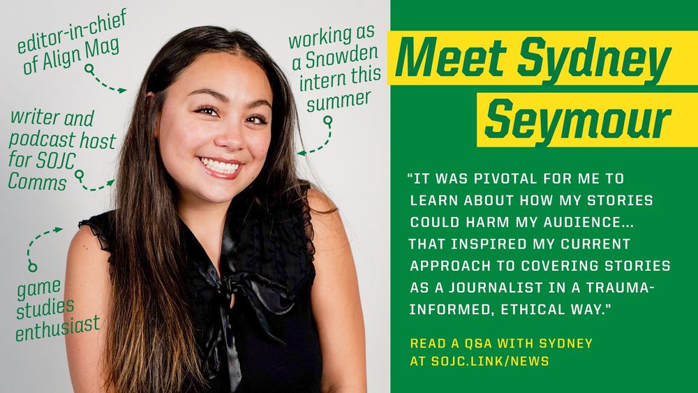 Image featuring Sydney Seymour, smiling, in a professional portrait. Text around the image introduces Sydney as the editor-in-chief of Align Mag, a writer, and podcast host for SOJC Comms, and an intern at Snowden this summer. It includes a quote about Sydney's approach to journalism and a link to read more about her. There are also icons and text indicating Sydney's interest in game studies.