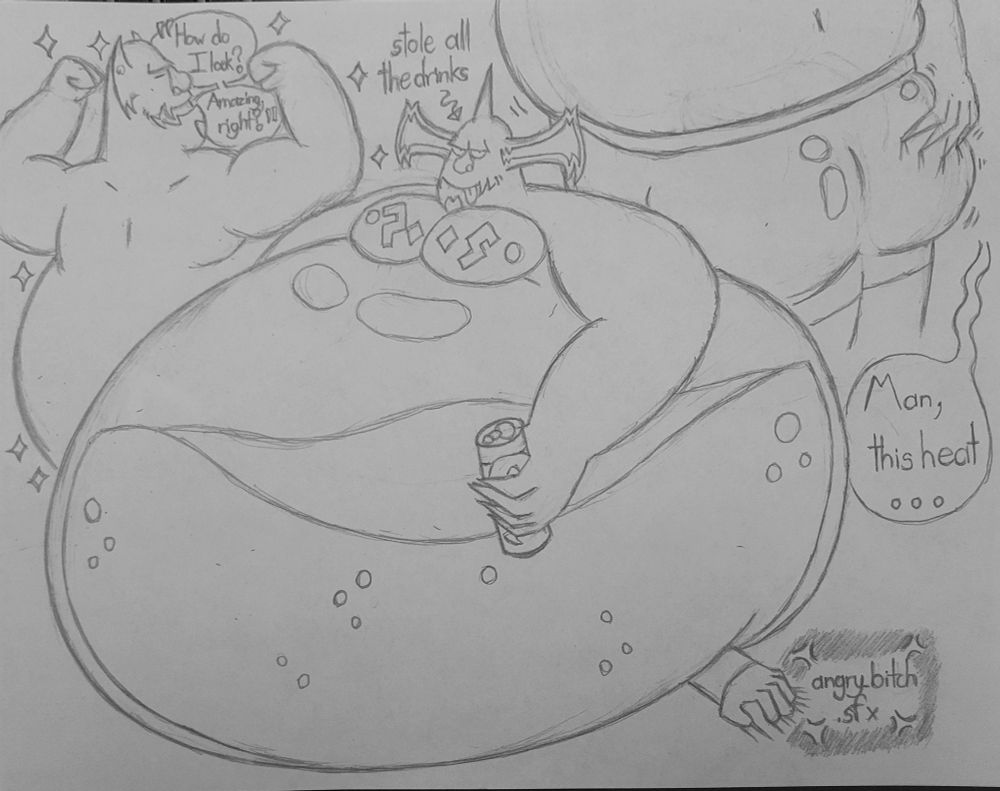 Top-left: Simple backshot of Shax flexing with confidence. There's sparkles around him as he does so. He says "How do I look? Amazing, right?".

Center: Shax, filled with juices and energy drinks that can be seen sloshing about in his ginormous see-through belly, smirking at the viewer while holding a "Hungry Horace" can in his left hand. The words "stole all the drinks" has an arrow pointing at him. There appears to be someone squished under him, only their arm being visible. The only sound they can make is 💢angry_bitch.sfx💢.

Top-right: Shot of Shax scratching his ass with visibly tight-swimwear, as he says "Man, this heat...".