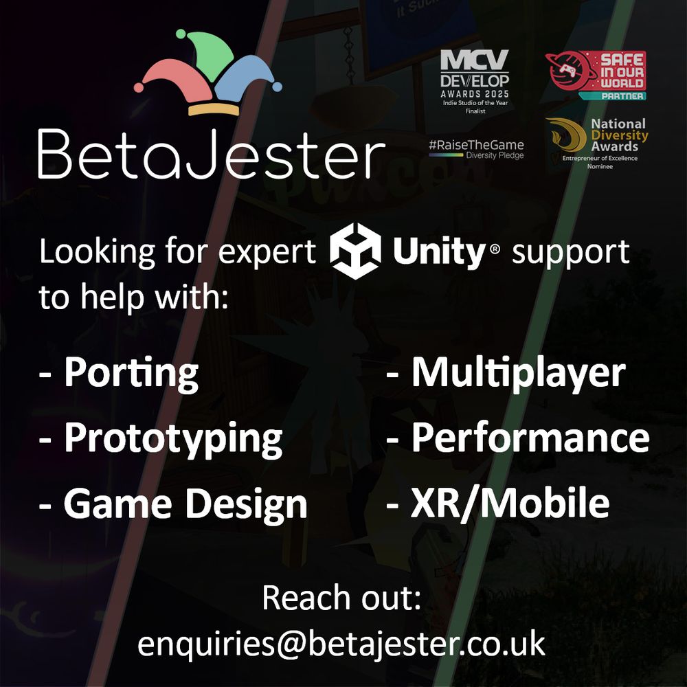 A poster for BetaJester saying:
Looking for expert Unity support to help with:
- Porting
- Prototyping
- Game Design
- Multiplayer
- Performance
- XR/Mobile
Reach out:
enquiries@betajester.co.uk