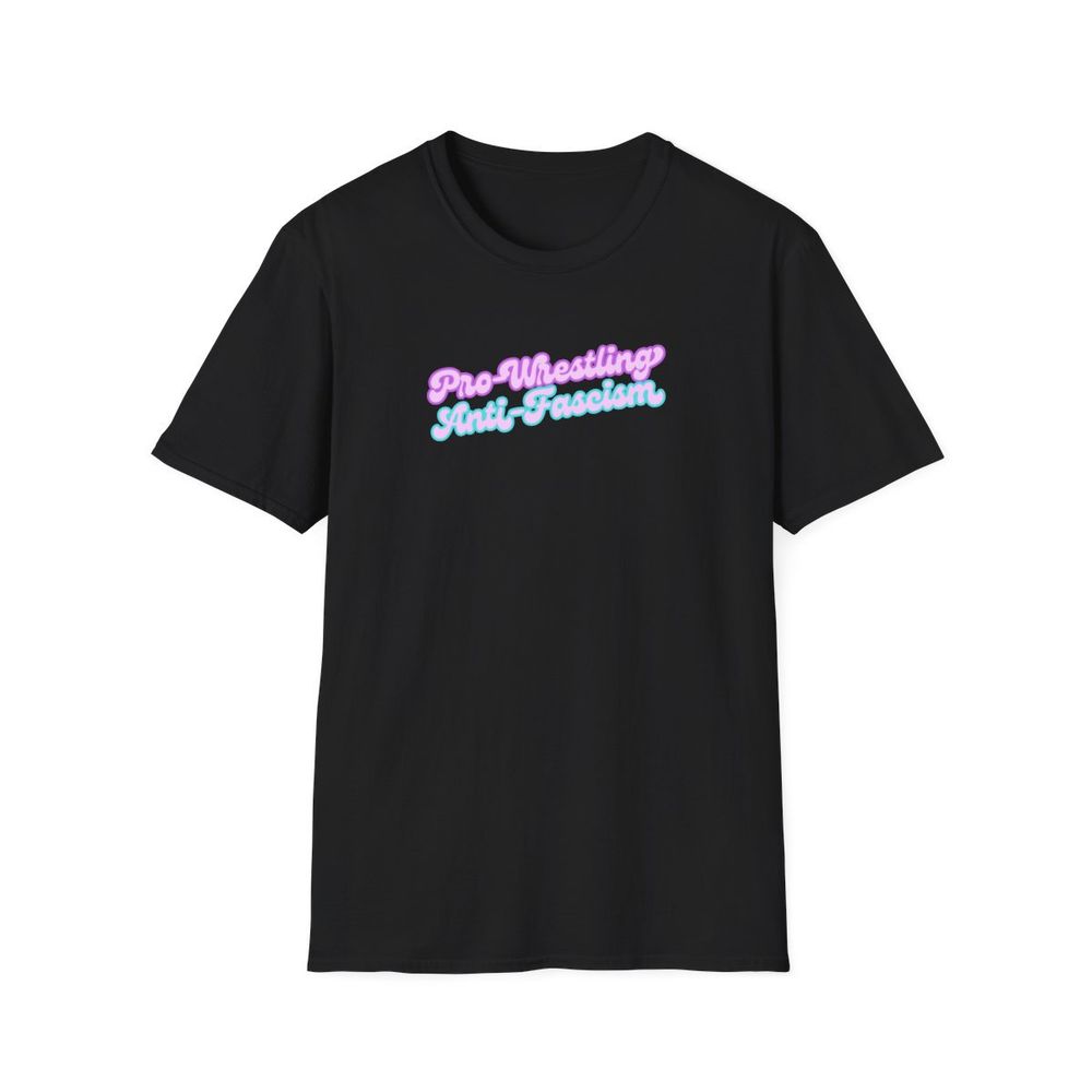 A black t-shirt with a slogan reading Pro Wrestling, Anti Fascism