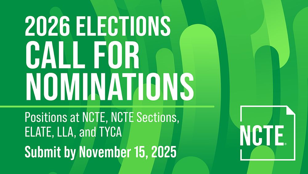 Banner announcing a call for nominations for the 2026 NCTE Elections, with positions at NCTE, NCTE Sections, ELATE, LLA, and TYCA. Submission deadline is November 15, 2025.