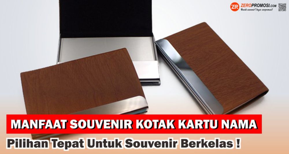 Manfaat Souvenir Kotak Kartu Nama, Pilihan Tepat Untuk Souvenir Berkelas !