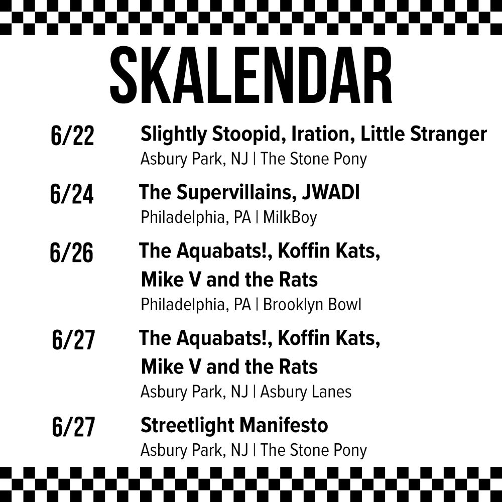 6/22 - Slightly Stoopid, Iration, Little Stranger @ The Stone Pony in Asbury Park, NJ
6/24 - The Supervillains, JWADI @ MilkBoy in Philadelphia, PA
6/26 - The Aquabats!, Koffin Kats, Mike V and the Rats @ Brooklyn Bowl in Philadelphia, PA
6/27 - The Aquabats!, Koffin Kats, Mike V and the Rats @ Asbury Lanes in Asbury Park, NJ
6/27 - Streetlight Manifesto @ The Stone Pony in Asbury Park, NJ