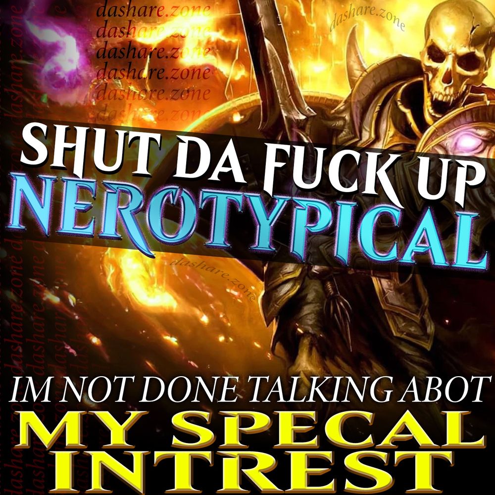A SKELITEN WITH THERE SWORD "SHUT DA FUCK UP NEURO TYPICAL IM NOT DONE TALKING ABOUT MY SPECIAL INTREST" AND THATS REAL - DASHARE.ZONE ADMIN

MORE THOGHT'S ON patreon.com/dasharez0ne IF U LIKE MY ALT TEXT WRITING I PUT ALOT MORE THERE PLUS U GET ZINE'S - DASHARE.ZONE ADMIN