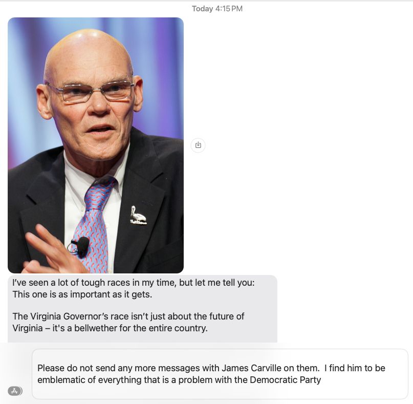 Picture of Spanberger fund raising email with James Carville's nasty head.  Text response is "Please do not send any more messages with James Carville on them.  I find him to be emblematic of everything that is a problem with the Democratic Party"