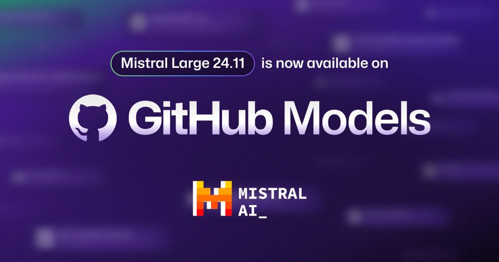"Mistral Large 24.11 is now available in GitHub Models" with a purple background