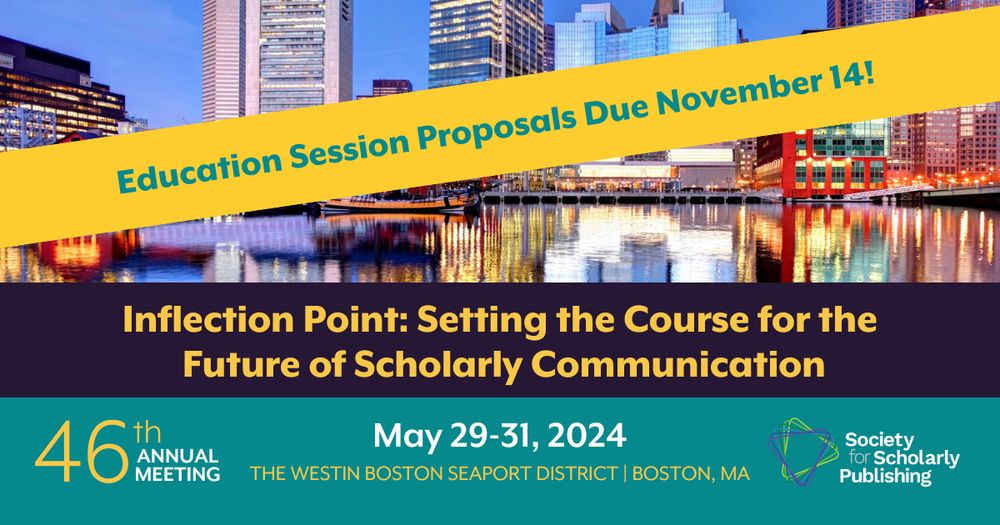 Society for Scholarly Publishing 46th Annual Meeting, “Inflection Point: Setting the Course for the Future of Scholarly Communication,” May 29 – 31, 2024 | Boston, MA | Education session proposals due November 14!