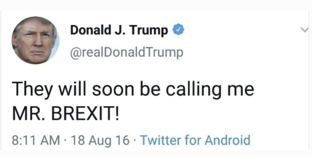 Trump tweet August 18, 2016 They will soon be calling me MR. BREXIT!