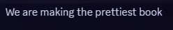discord message reading: we are making the prettiest book
